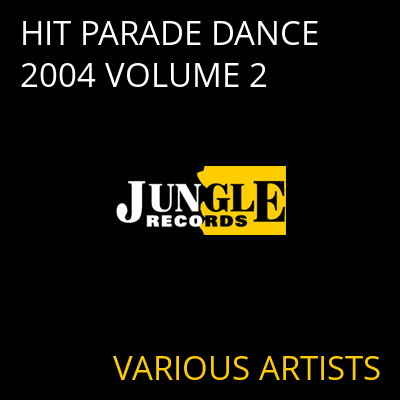 HIT PARADE DANCE 2004 VOLUME 2 VARIOUS ARTISTS