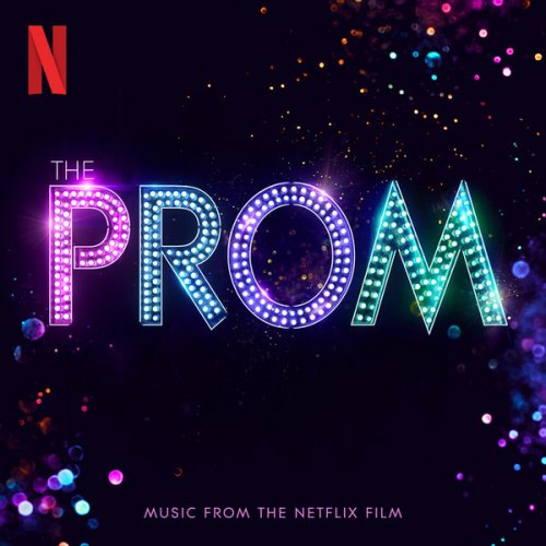 THE PROM (MUSIC FROM THE NETFLIX FILM) THE CAST OF NETFLIX S FILM THE PROM