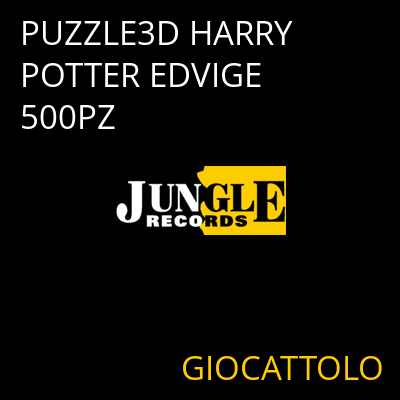 PUZZLE3D HARRY POTTER EDVIGE 500PZ GIOCATTOLO