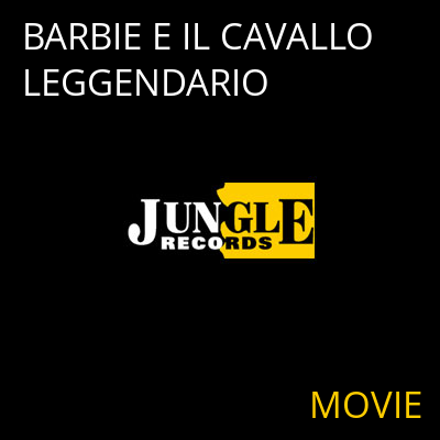 BARBIE E IL CAVALLO LEGGENDARIO MOVIE
