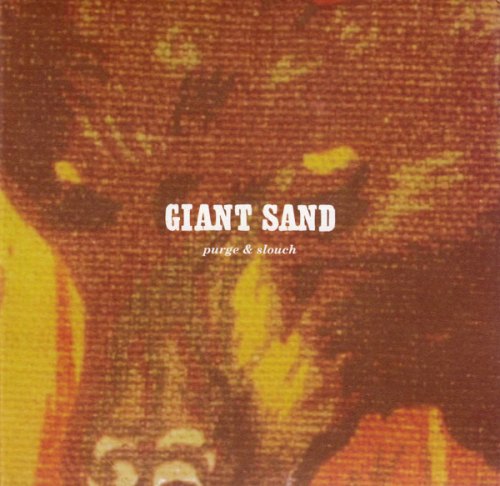 PURGE & SLOUCH - 25TH ANNIVERSARY EDITION GIANT SAND