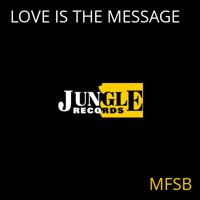 LOVE IS THE MESSAGE MFSB