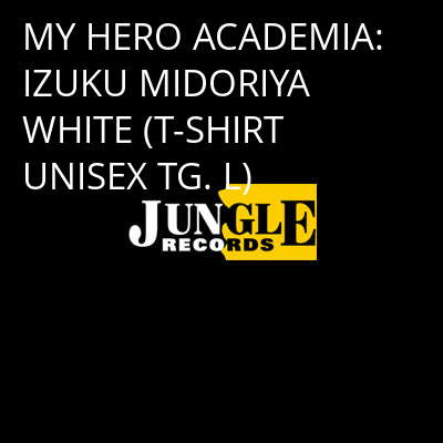 MY HERO ACADEMIA: IZUKU MIDORIYA WHITE (T-SHIRT UNISEX TG. L) -