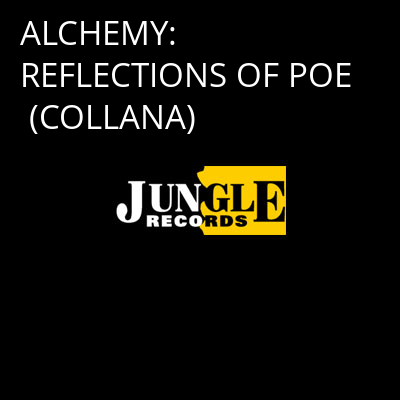 ALCHEMY: REFLECTIONS OF POE (COLLANA) -