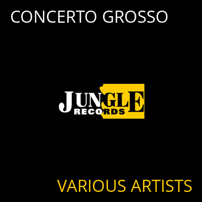 CONCERTO GROSSO VARIOUS ARTISTS