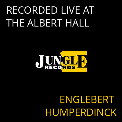 RECORDED LIVE AT THE ALBERT HALL ENGLEBERT HUMPERDINCK