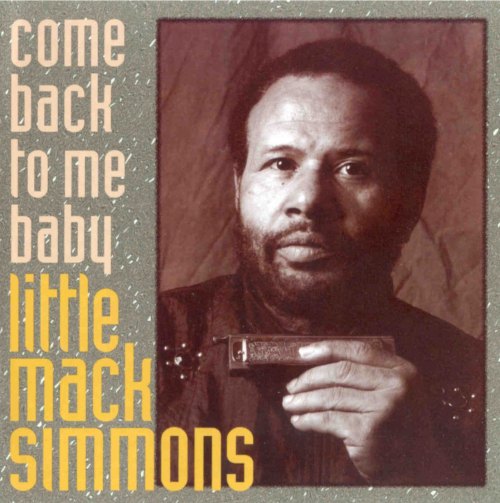 COME BACK TO ME BABY LITTLE MACK SIMMONS