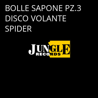 BOLLE SAPONE PZ.3 DISCO VOLANTE SPIDER -