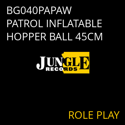BG040PAPAW PATROL INFLATABLE HOPPER BALL 45CM ROLE PLAY