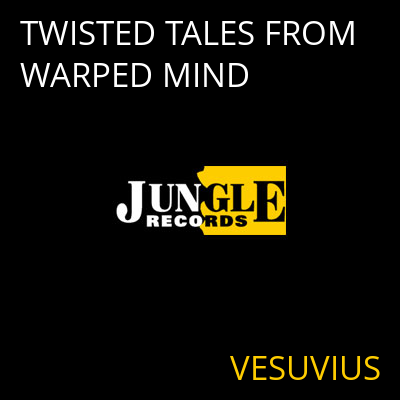 TWISTED TALES FROM WARPED MIND VESUVIUS