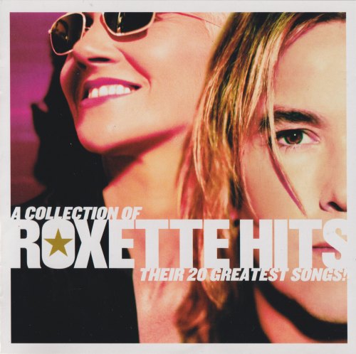 A COLLECTION OF ROXETTE HITS THEIR 20 GREATEST SONGS ROXETTE