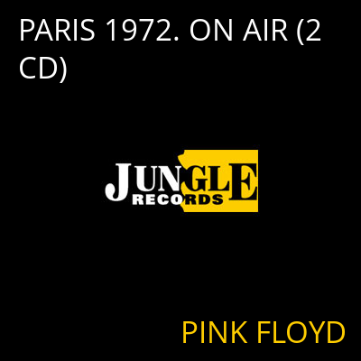 PARIS 1972. ON AIR (2 CD) PINK FLOYD