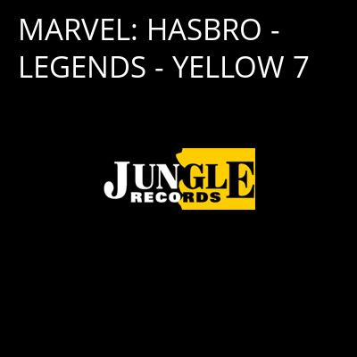 MARVEL: HASBRO - LEGENDS - YELLOW 7 -