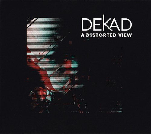 A DISTORTED VIEW DEKAD