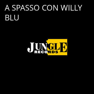 A SPASSO CON WILLY BLU -