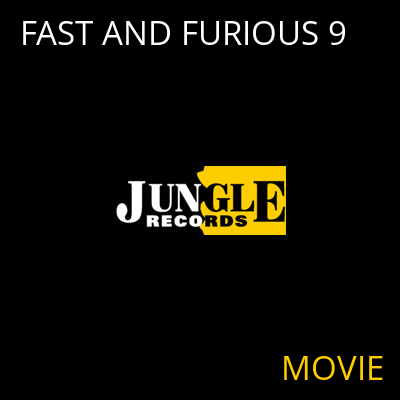 FAST AND FURIOUS 9 MOVIE