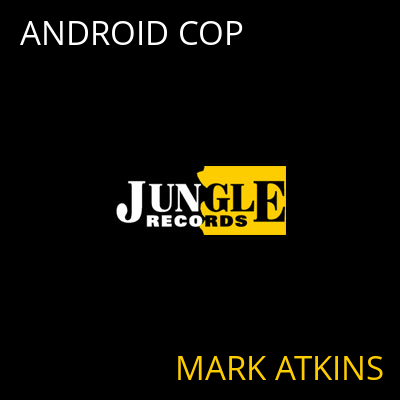 ANDROID COP MARK ATKINS