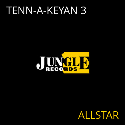 TENN-A-KEYAN 3 ALLSTAR