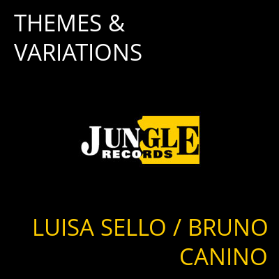 THEMES & VARIATIONS LUISA SELLO / BRUNO CANINO