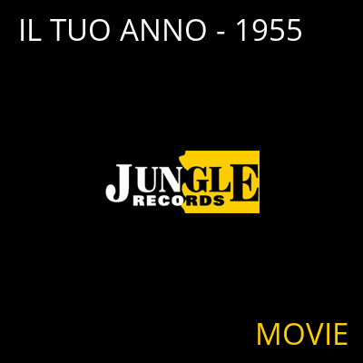 IL TUO ANNO - 1955 MOVIE