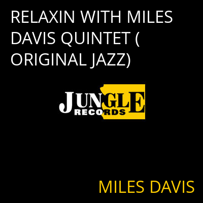 RELAXIN WITH MILES DAVIS QUINTET (ORIGINAL JAZZ) MILES DAVIS