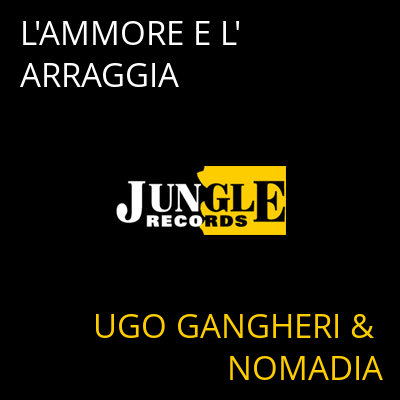 L'AMMORE E L'ARRAGGIA UGO GANGHERI & NOMADIA