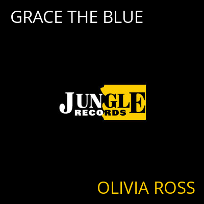 GRACE THE BLUE OLIVIA ROSS