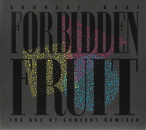 FORBIDDEN FRUIT (THE AGE OF CONSENT REMIXED) BRONSKI BEAT
