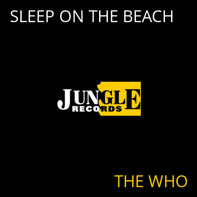 SLEEP ON THE BEACH THE WHO