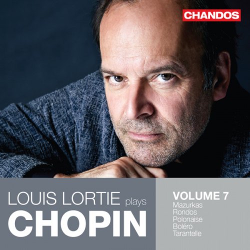 LOUIS LORTIE PLAYS CHOPIN VOL 7 LOUIS LORTIE