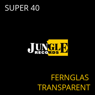SUPER 40 FERNGLAS TRANSPARENT