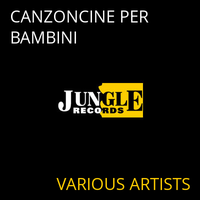 CANZONCINE PER BAMBINI VARIOUS ARTISTS