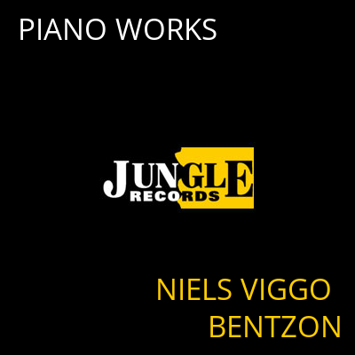 PIANO WORKS NIELS VIGGO BENTZON