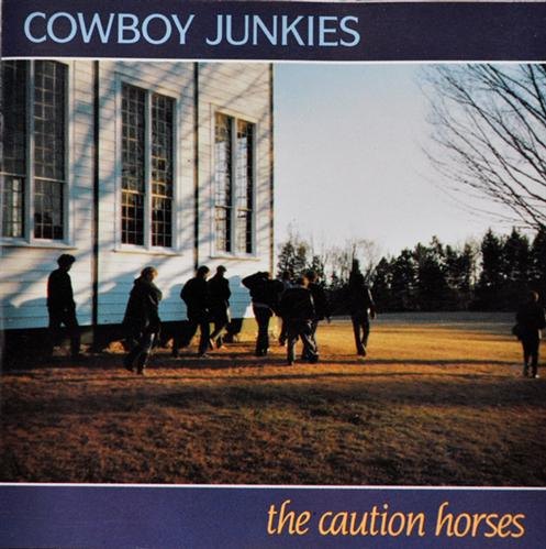 THE CAUTION HORSES COWBOY JUNKIES