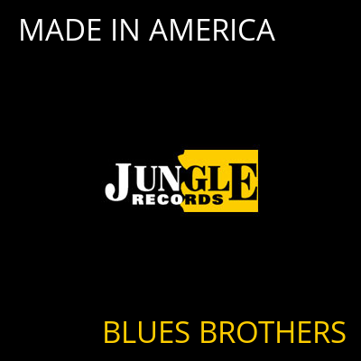 MADE IN AMERICA BLUES BROTHERS