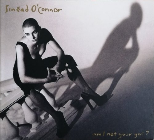 AM I NOT YOUR GIRL? SINEAD O'CONNOR