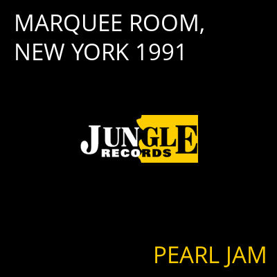 MARQUEE ROOM, NEW YORK 1991 PEARL JAM