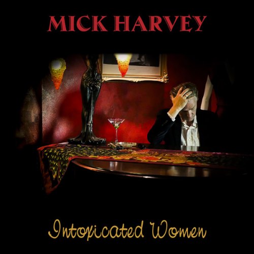 INTOXICATED WOMAN MICK HARVEY
