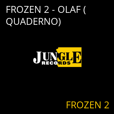 FROZEN 2 - OLAF (QUADERNO) FROZEN 2