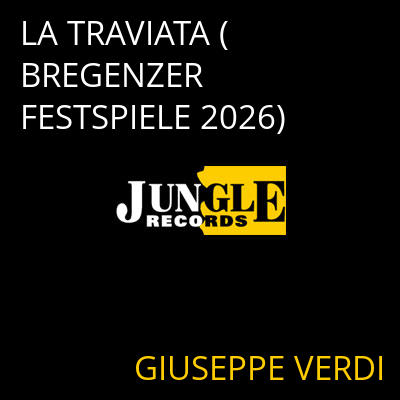 LA TRAVIATA (BREGENZER FESTSPIELE 2026) GIUSEPPE VERDI