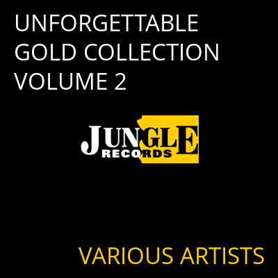UNFORGETTABLE GOLD COLLECTION VOLUME 2 VARIOUS ARTISTS