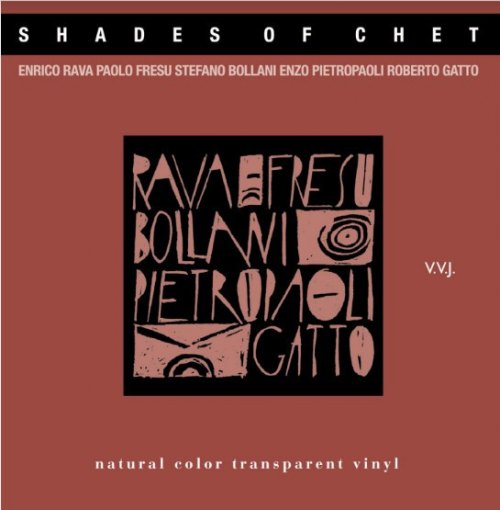 SHADES OF CHET (NATURAL COLOR TRANSPARENT VINYL/ RAVA/FRESU/BOLLANI/PIETROPAOLI/GATTO