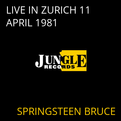 LIVE IN ZURICH 11 APRIL 1981 SPRINGSTEEN BRUCE