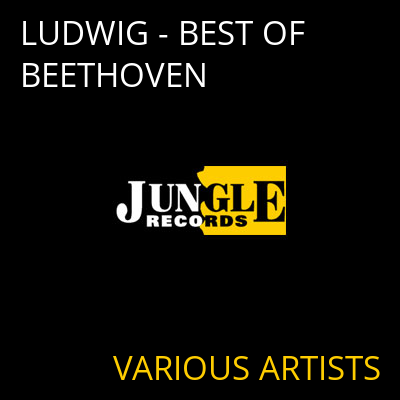 LUDWIG - BEST OF BEETHOVEN VARIOUS ARTISTS
