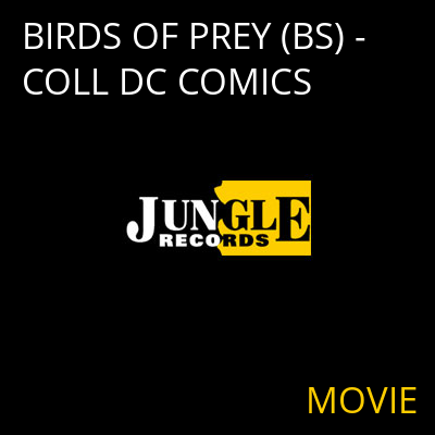 BIRDS OF PREY (BS) - COLL DC COMICS MOVIE