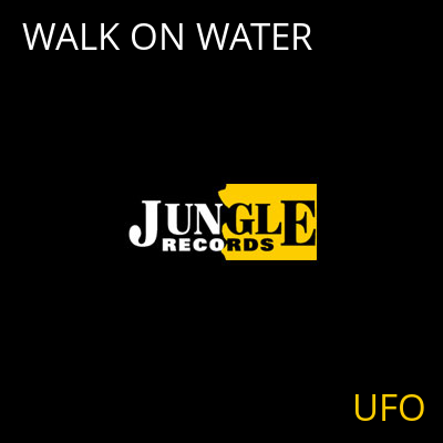 WALK ON WATER UFO